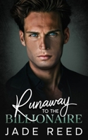 Runaway to the Billionaire: A Second Chance, Enemies to Lovers Romance B0GT8GCHK1 Book Cover