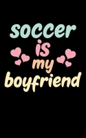Soccer Is My Boyfriend: Soccer Pocket Notebook| Journal|Diary|Organizer Gift For Christmas and Birthday (5x8) 80 Pages Blank Lined Composition College ... Soccer Lovers, Fans, Coaches and Athletes. 1674769768 Book Cover
