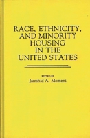 Race, Ethnicity, and Minority Housing in the United States: (Contributions in Ethnic Studies) 0313248486 Book Cover