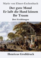 Der Gute Mond / Er Lasst Die Hand Kussen / Ihr Traum 3843019282 Book Cover