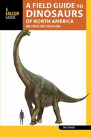 A Field Guide to the Dinosaurs of North America: And Prehistoric Megafauna 1493009257 Book Cover