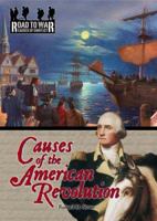 Causes of the American Revolution (The Road to War: Causes of Conflict) (The Road to War: Causes of Conflict) 1595560017 Book Cover