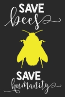 Save Bees Save Humanity: Blank Lined Journal - Beekeeping Journal Bee Lovers Gift 1702152723 Book Cover
