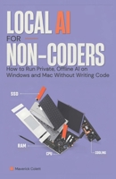 Local AI for Non-Coders: How to Run Private, Offline AI on Windows and Mac Without Writing Code B0HGMKGJKQ Book Cover