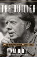The Outlier: The Life and Presidency of Jimmy Carter 0451495241 Book Cover