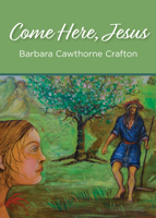 Come Here, Jesus 1640651195 Book Cover