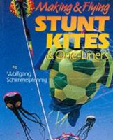Making & Flying Stunt Kites 0806908718 Book Cover