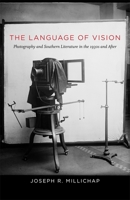 The Language of Vision: Photography and Southern Literature in the 1930s and After 0807162779 Book Cover