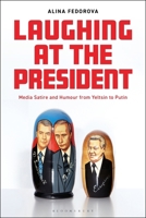Laughing at the President: Media Satire and Humour from Yeltsin to Putin 1350592501 Book Cover