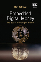 Embedded Digital Money: The Social Unfolding of Bitcoin 1035353881 Book Cover