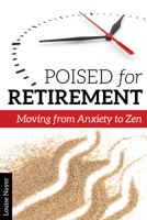 Poised for Retirement: Moving from Anxiety to Zen 1942094396 Book Cover