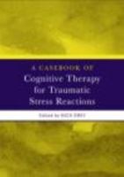 A Casebook of Cognitive Therapy for Traumatic Stress Reactions 0415438039 Book Cover