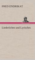 Liederliches und Lyrisches 3849529851 Book Cover