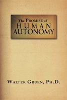 The Promise of Human Autonomy 1477127755 Book Cover
