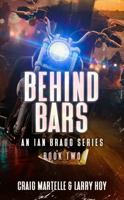 Behind Bars: An Ian Bragg Action Adventure Series (Broken Badge) 1969328185 Book Cover