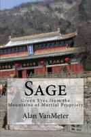 Sage: Green Eyes from the Mountains of Martial Propriety 1523818743 Book Cover