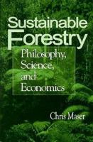 Sustainable Forestry: Philosophy, Science, and Economics 1884015166 Book Cover