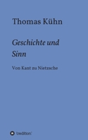 Geschichte und Sinn: Von Kant zu Nietzsche 3347033582 Book Cover