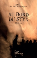 Au bord du Styx: Théâtre (Harmattan Togo) (French Edition) 2343185506 Book Cover