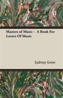 Masters of Music - A Book For Lovers Of Music 1406793701 Book Cover