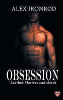 Obsession: Leather Masters and slaves 1641222913 Book Cover