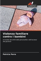 Violenza familiare contro i bambini: Un'analisi dei diritti della personalità e dell'accesso alla giustizia 6206192342 Book Cover