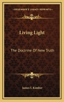 Living Light: The Doctrine Of New Truth 0548389748 Book Cover