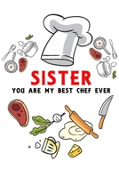 kitchen and recipes Notebook SISTER you are my best chef ever: Recipes Notebook/Journal Gift 120 page, Lined, 6x9 (15.2 x 22.9 cm) 1712203061 Book Cover