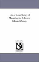 Life Of Josiah Quincy Of Massachusetts 1425562914 Book Cover