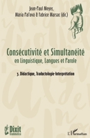 Consécutivité et Simultanéité: en Linguistique, Langues et Parole 3. Didactique, Traductologie-Interprétation (Dixit Grammatica) (French Edition) 2343142793 Book Cover