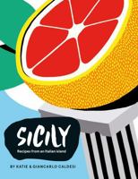 Sicily: Recipes from the Pearl of Southern Italy 1784880515 Book Cover