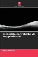 Escândalo no trabalho de Mapplethorpe 6205802325 Book Cover
