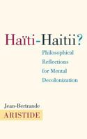 Haiti-Haitii?: Philosophical Reflections for Mental Decolonization 1612050549 Book Cover