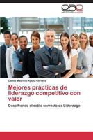 Mejores prácticas de liderazgo competitivo con valor: Descifrando el estilo correcto de Liderazgo 384845582X Book Cover