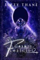 Cosmic Floricide: Book Two of the Cosmic Dream Series B0H2Z8KP8K Book Cover