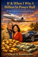 If & When I Win A Billion In Power Ball: A Filipino-American's Manual for Living, Laughing, and Leaving a Legacy B0HDZ72RSK Book Cover