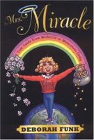 Mrs. Miracle: Your Guide from Mediocre to Miraculous Living 1883928222 Book Cover