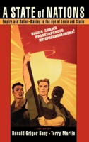 A State of Nations: Empire and Nation-Making in the Age of Lenin and Stalin 0195144236 Book Cover