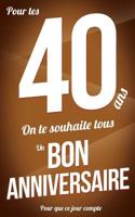 Bon anniversaire - 40 ans: Marron - Carte livre d'or "Pour que ce jour compte" (12,7x20cm) 1986605329 Book Cover