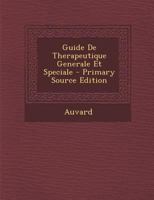 Guide de Therapeutique Generale Et Speciale - Primary Source Edition 1287740804 Book Cover