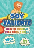 Soy Valiente: Libro de Colorear Para Niños y Niñas B0BPW3HTGQ Book Cover
