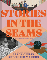 Stories in the Seams: A People’s History of Black Quilts and Their Makers 179723157X Book Cover