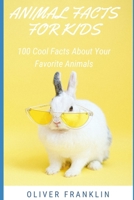 Animal Facts for Kids: 100 Cool Facts About Your Favorite Animals B0B8RCY9ZZ Book Cover