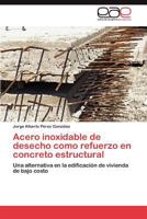Acero Inoxidable de Desecho Como Refuerzo En Concreto Estructural 3845496657 Book Cover