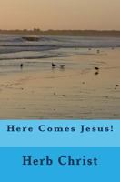 Here Comes Jesus! 1449933165 Book Cover