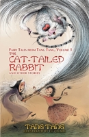 The Cat-Tailed Rabbit and Other Stories 1680573020 Book Cover