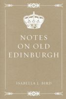 Notes on Old Edinburgh 1347484876 Book Cover