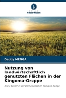 Nutzung von landwirtschaftlich genutzten Flächen in der Kingoma-Gruppe: Kitoy-Sektor in der Demokratischen Republik Kongo 6206100472 Book Cover