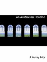 An Australian Heroine V1 1017514496 Book Cover