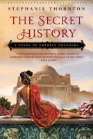 The Secret History: A Novel of Empress Theodora 045141778X Book Cover